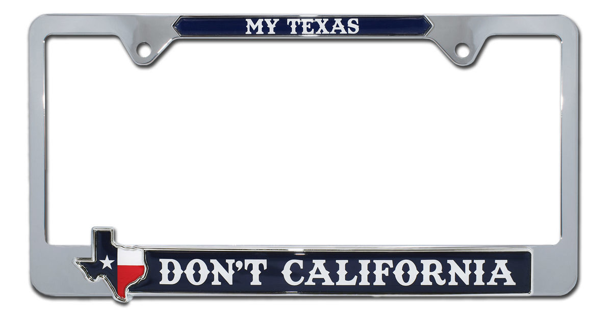 Don’t California My Texas License Plate Frame | Elektroplate