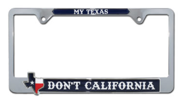 Don’t California My Texas License Plate Frame